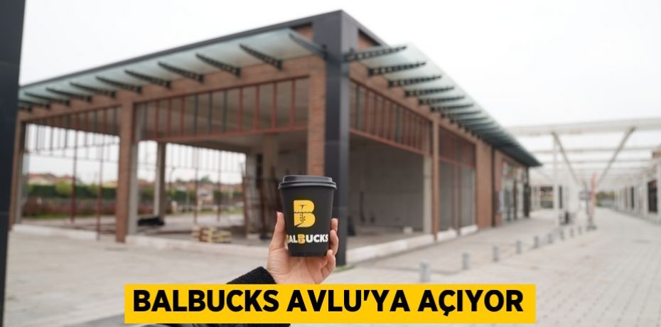 BALBUCKS Avlu’ya açıyor