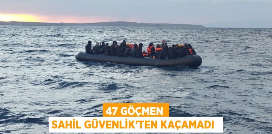 47 GÖÇMEN SAHİL GÜVENLİK’TEN KAÇAMADI 