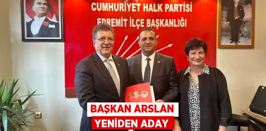 BAŞKAN ARSLAN YENİDEN ADAY