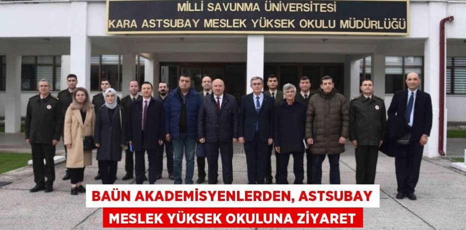 BAÜN Akademisyenlerden, Astsubay Meslek Yüksek Okuluna Ziyaret