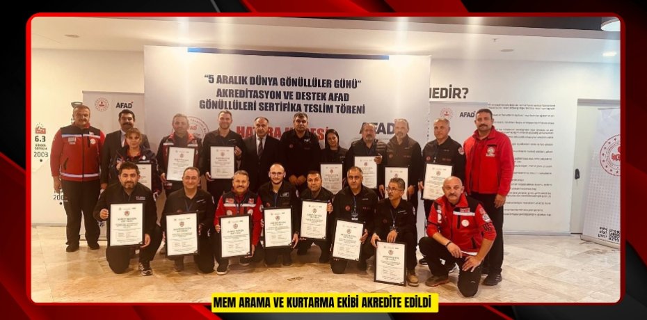 MEM Arama ve Kurtarma ekibi akredite edildi  