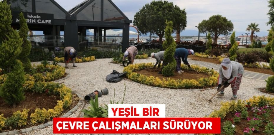 Yeşil Bir Çevre Çalışmaları sürüyor 