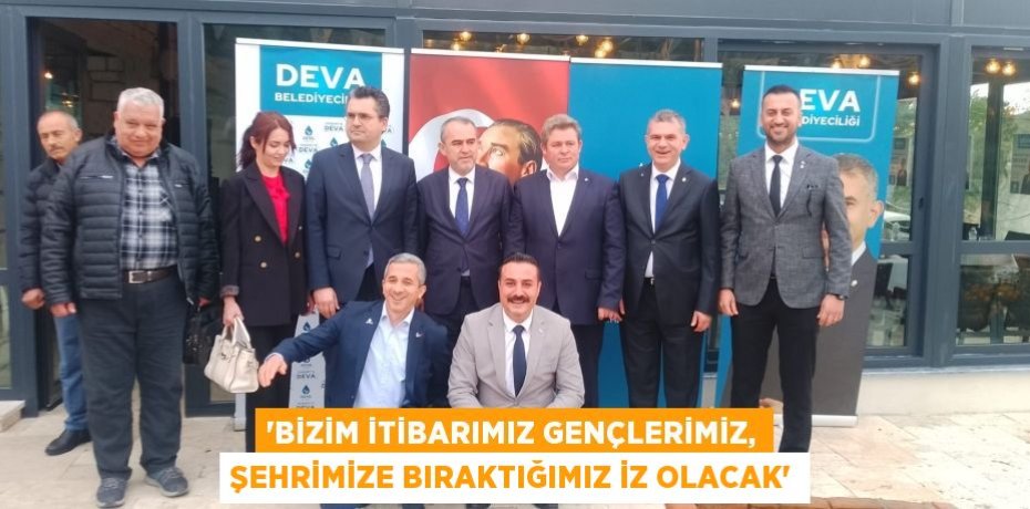 'Bizim itibarımız gençlerimiz, şehrimize bıraktığımız İZ olacak'