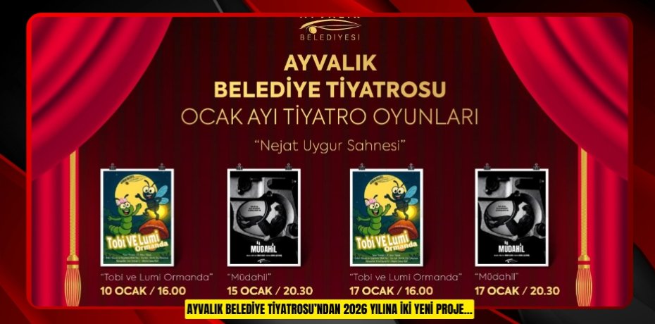AYVALIK BELEDİYE TİYATROSU’NDAN 2026 YILINA İKİ YENİ PROJE