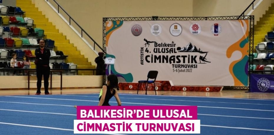 BALIKESİR’DE ULUSAL CİMNASTİK TURNUVASI