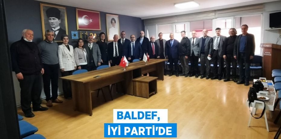 BALDEF,  İYİ PARTİ'DE