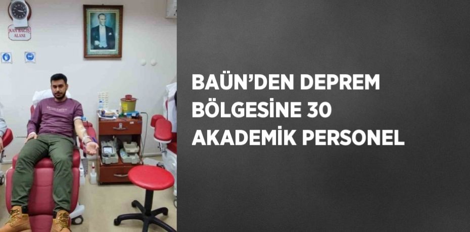 BAÜN’DEN DEPREM BÖLGESİNE 30 AKADEMİK PERSONEL