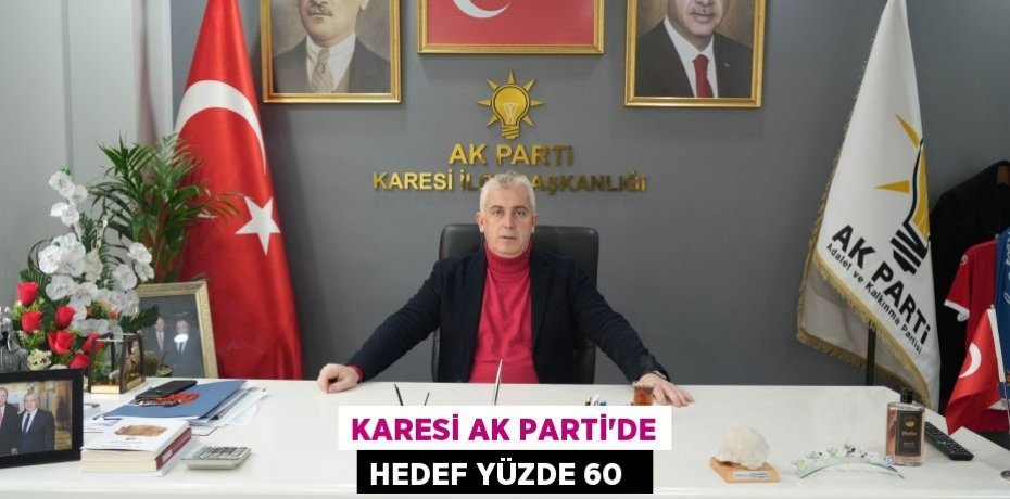 Karesi AK Parti'de hedef yüzde 60  