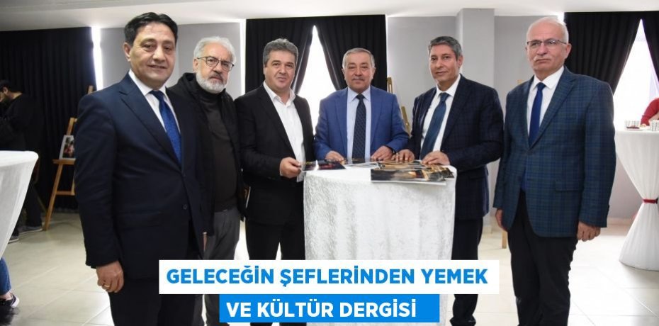 Geleceğin şeflerinden yemek ve kültür dergisi  