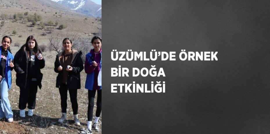 ÜZÜMLÜ’DE ÖRNEK BİR DOĞA ETKİNLİĞİ