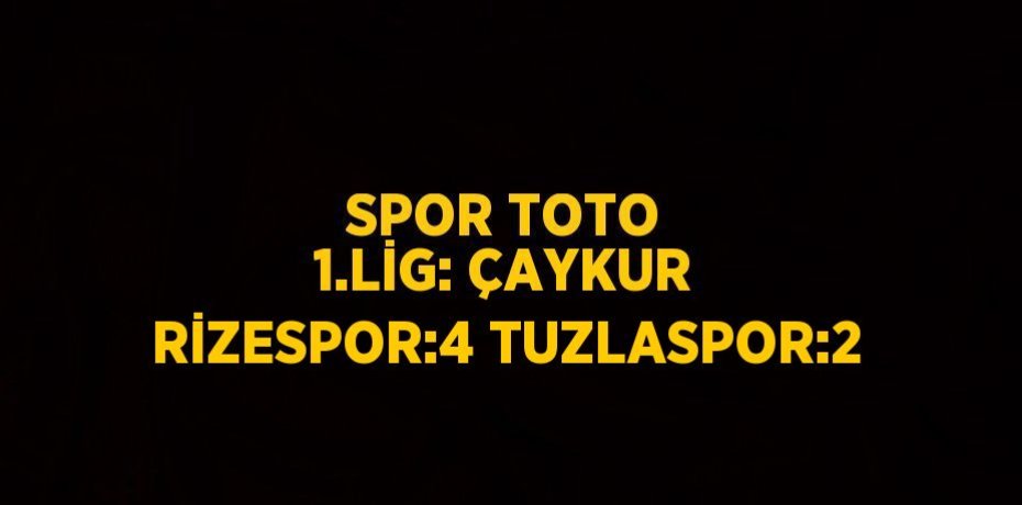 SPOR TOTO 1.LİG: ÇAYKUR RİZESPOR:4 TUZLASPOR:2