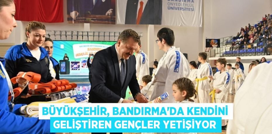 Büyükşehir, Bandırma’da kendini geliştiren gençler yetişiyor