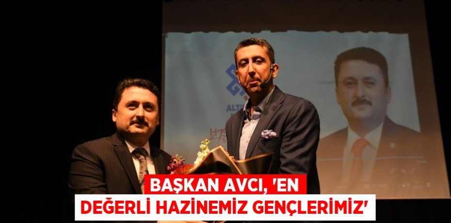 Başkan Avcı, “En değerli hazinemiz gençlerimiz”