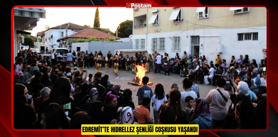 EDREMİT’TE HIDRELLEZ ŞENLİĞİ COŞKUSU YAŞANDI
