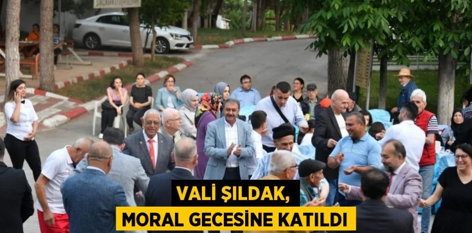 VALİ ŞILDAK, MORAL GECESİNE KATILDI