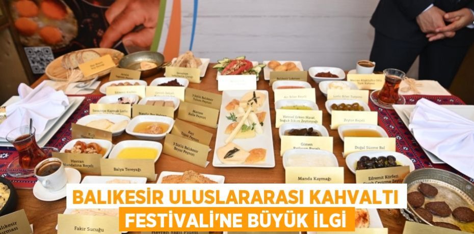 Balıkesir Uluslararası Kahvaltı Festivali’ne büyük ilgi