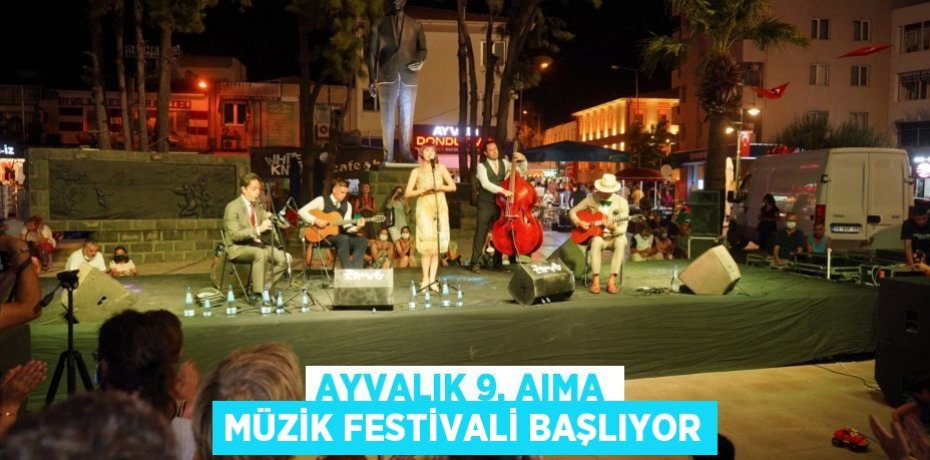 AYVALIK 9. AIMA MÜZİK FESTİVALİ BAŞLIYOR