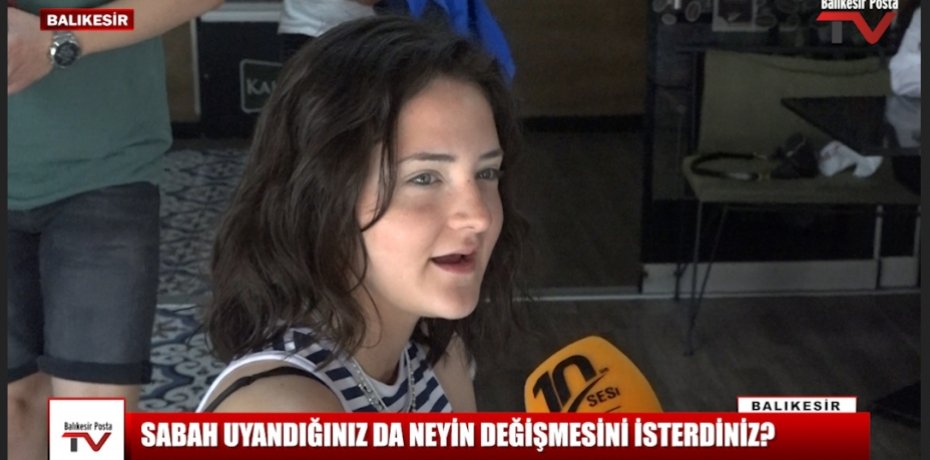 SABAH UYANDIĞINIZ DA NEYİN DEĞİŞMESİNİ İSTERDİNİZ?