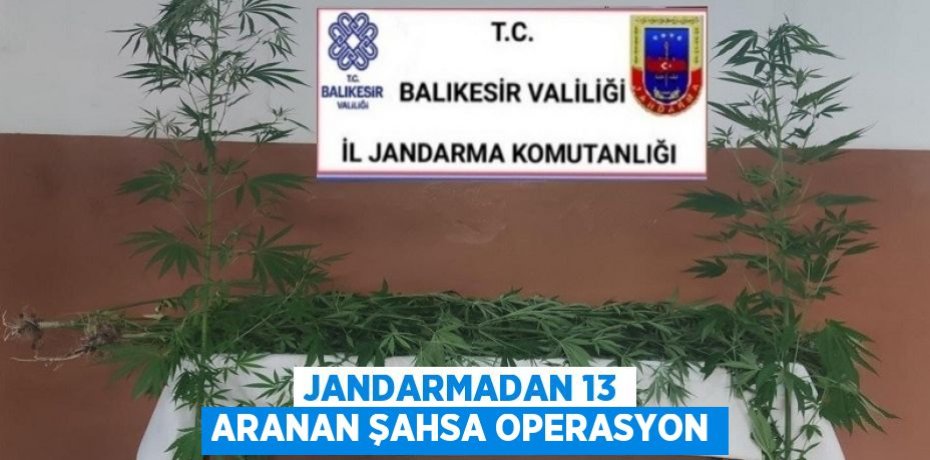 JANDARMADAN 13 ARANAN ŞAHSA OPERASYON