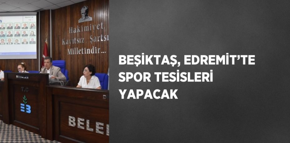BEŞİKTAŞ, EDREMİT’TE SPOR TESİSLERİ YAPACAK