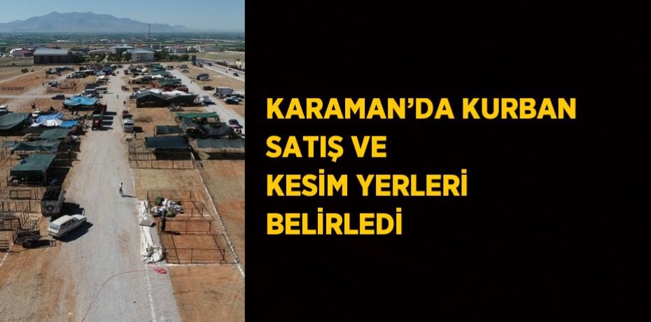KARAMAN’DA KURBAN SATIŞ VE KESİM YERLERİ BELİRLEDİ