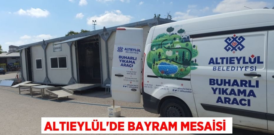 ALTIEYLÜL’DE BAYRAM MESAİSİ