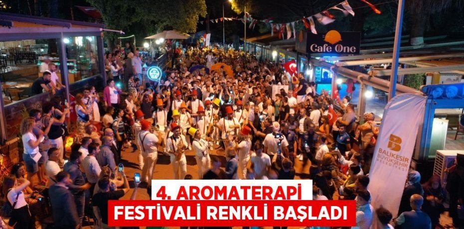 4. Aromaterapi Festivali renkli başladı