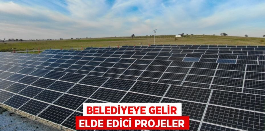 BELEDİYEYE GELİR ELDE EDİCİ PROJELER