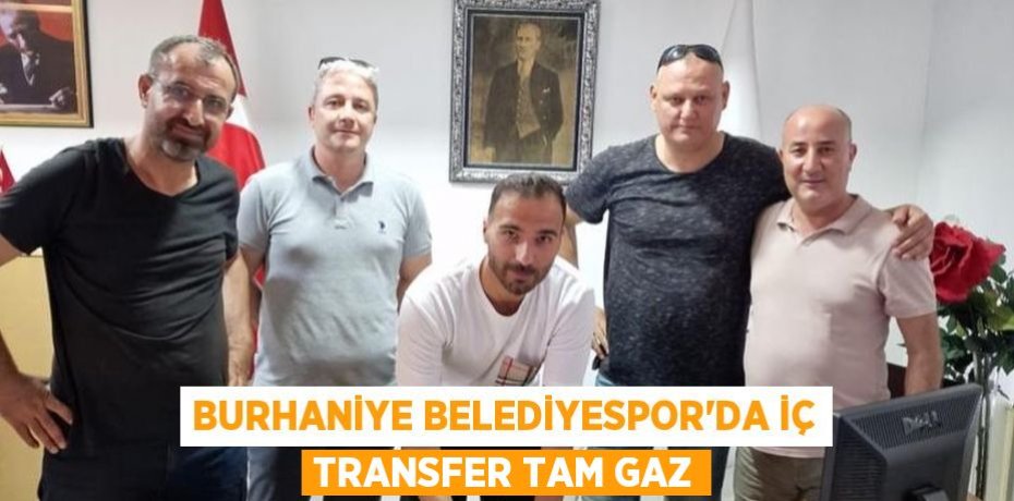 BURHANİYE BELEDİYESPOR’DA İÇ TRANSFER TAM GAZ