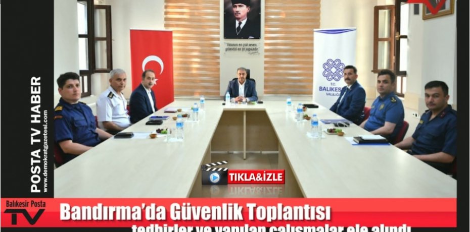 Güvenlik Değerlendirme Toplantısı gerçekleştirildi.