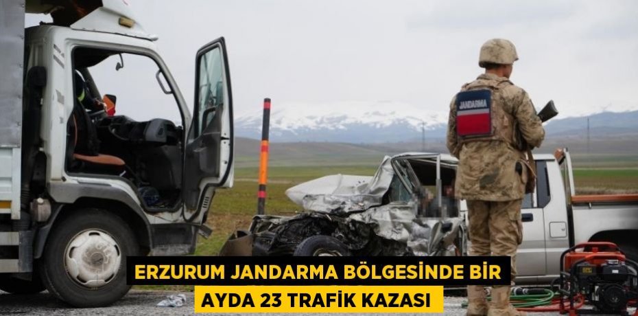 ERZURUM JANDARMA BÖLGESİNDE BİR AYDA 23 TRAFİK KAZASI