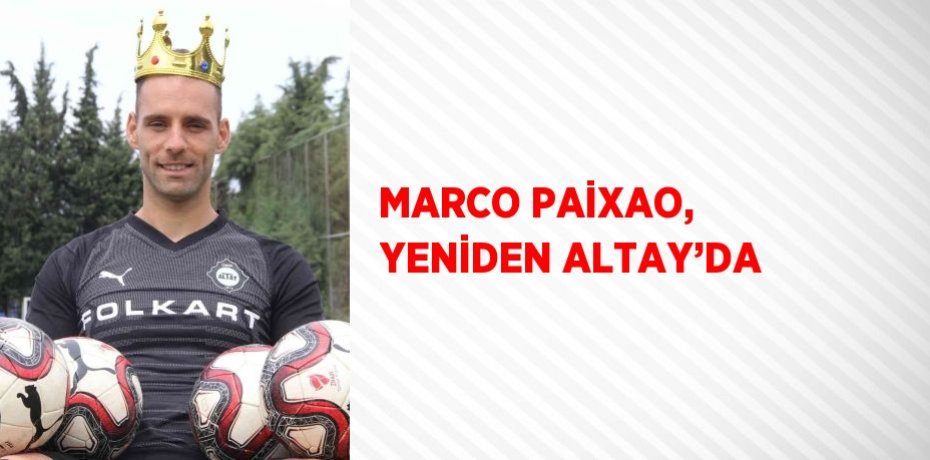 MARCO PAİXAO, YENİDEN ALTAY’DA