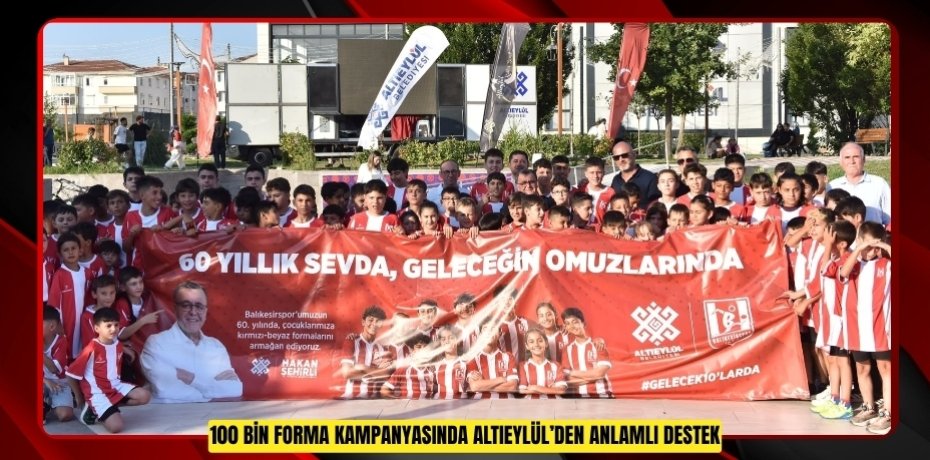 100 BİN FORMA KAMPANYASINDA ALTIEYLÜL’DEN ANLAMLI DESTEK