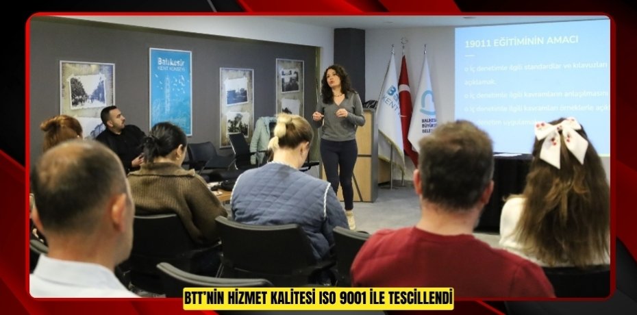 BTT’NİN HİZMET KALİTESİ ISO 9001 İLE TESCİLLENDİ