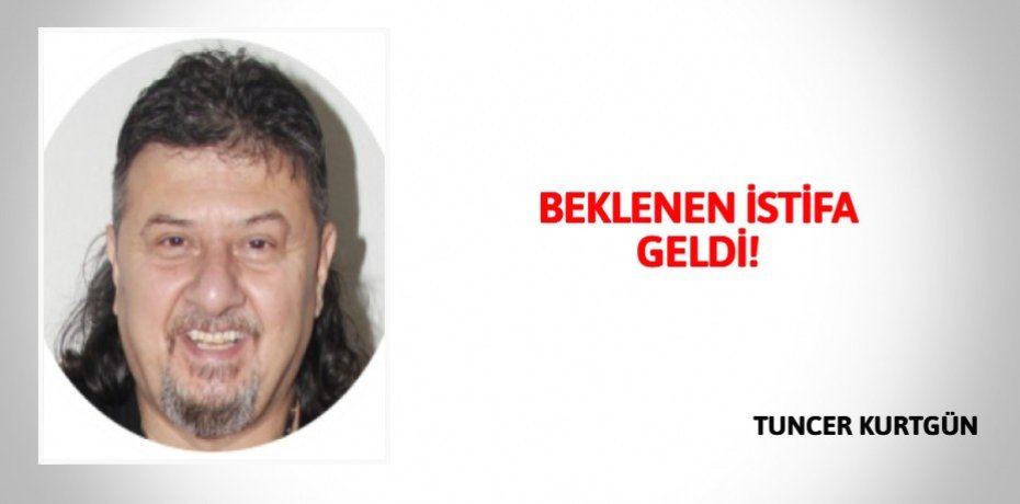 BEKLENEN İSTİFA GELDİ!