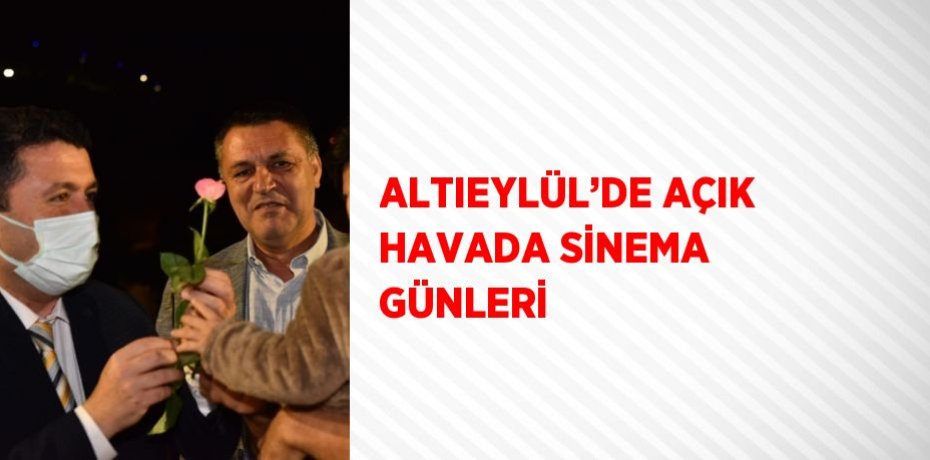ALTIEYLÜL’DE AÇIK HAVADA SİNEMA GÜNLERİ