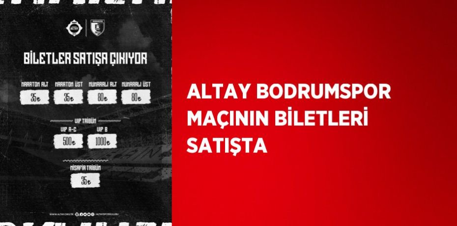 ALTAY BODRUMSPOR MAÇININ BİLETLERİ SATIŞTA