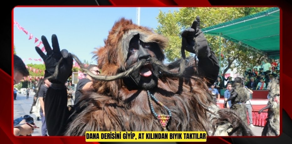 Dana derisini giyip, at kılından bıyık taktılar