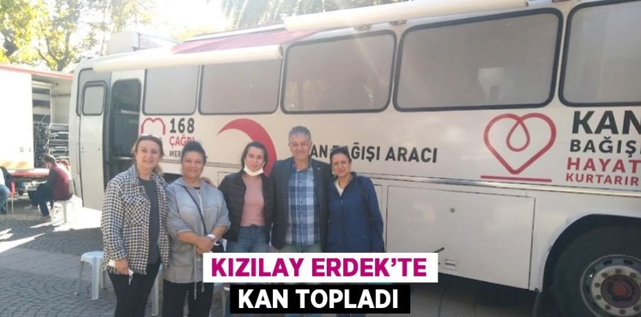 KIZILAY ERDEK’TE KAN TOPLADI