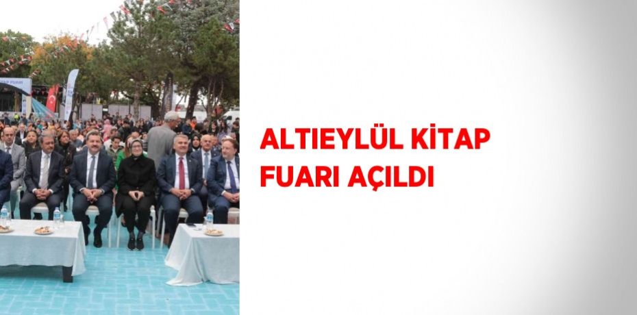 ALTIEYLÜL KİTAP FUARI AÇILDI