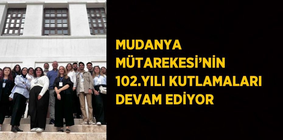 MUDANYA MÜTAREKESİ’NİN 102.YILI KUTLAMALARI DEVAM EDİYOR
