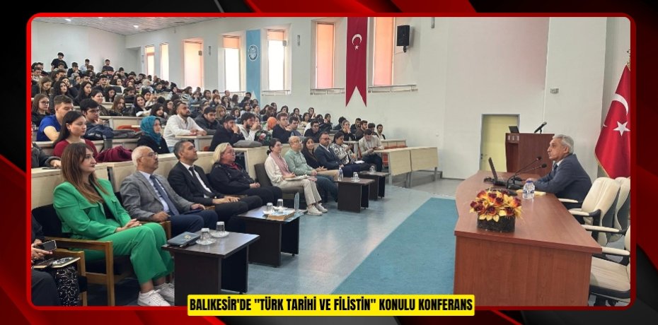 Balıkesir'de &quot;Türk Tarihi ve Filistin&quot; konulu konferans