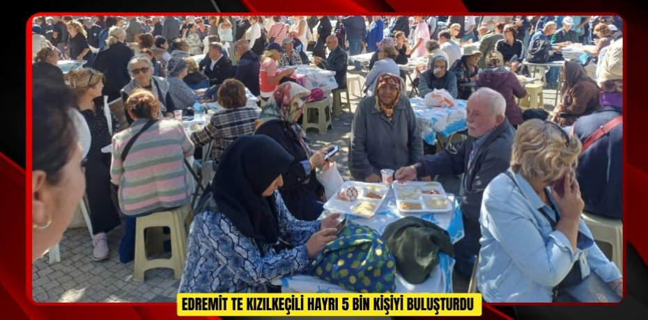 Edremit te Kızılkeçili Hayrı 5 bin kişiyi buluşturdu  