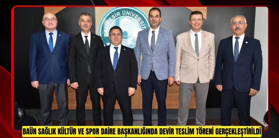 BAÜN Sağlık Kültür ve Spor Daire Başkanlığında Devir Teslim Töreni Gerçekleştirildi