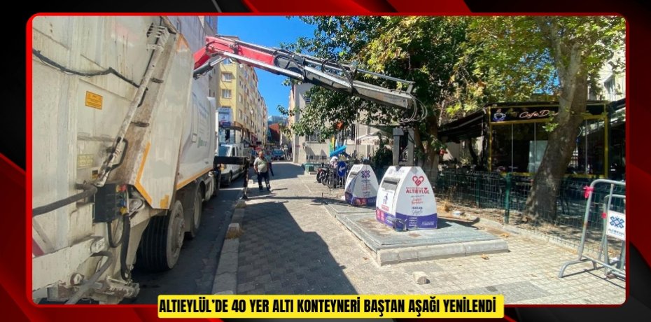 Altıeylül’de 40 yer altı konteyneri baştan aşağı yenilendi  