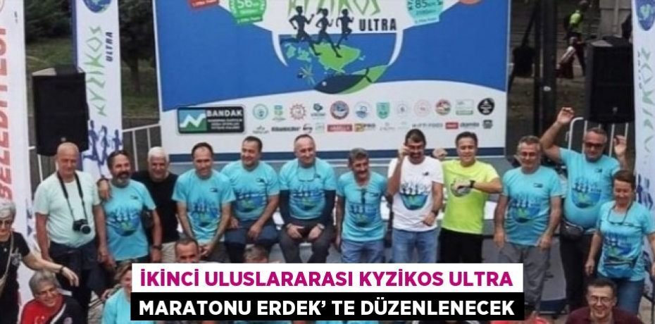 İKİNCİ ULUSLARARASI KYZİKOS ULTRA MARATONU ERDEK’ TE DÜZENLENECEK