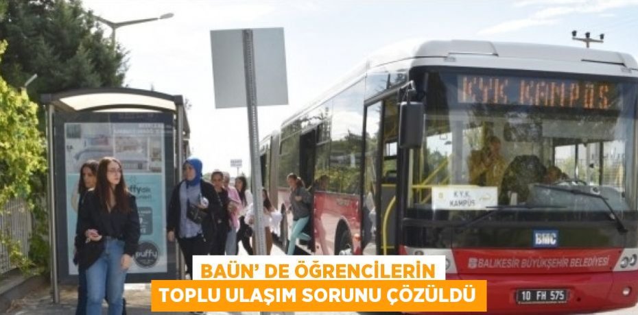 BAÜN’ DE ÖĞRENCİLERİN TOPLU ULAŞIM SORUNU ÇÖZÜLDÜ