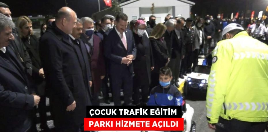 ÇOCUK TRAFİK EĞİTİM  PARKI HİZMETE AÇILDI