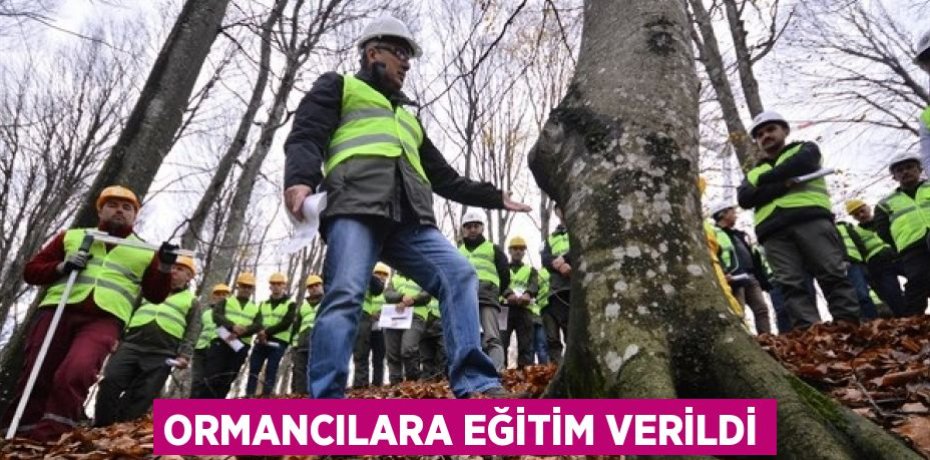 ORMANCILARA EĞİTİM VERİLDİ