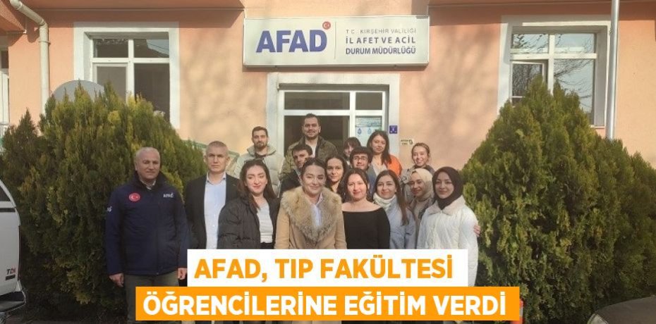 AFAD, TIP FAKÜLTESİ ÖĞRENCİLERİNE EĞİTİM VERDİ